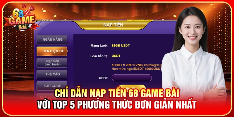 Chỉ dẫn nạp tiền 68 Game Bài với top 5 phương thức đơn giản nhất