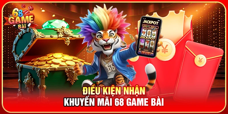 Điều kiện nhận khuyến mãi 68 Game Bài