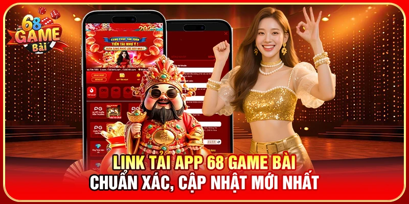 Link tải app 68 Game Bài chuẩn xác, cập nhật mới nhất