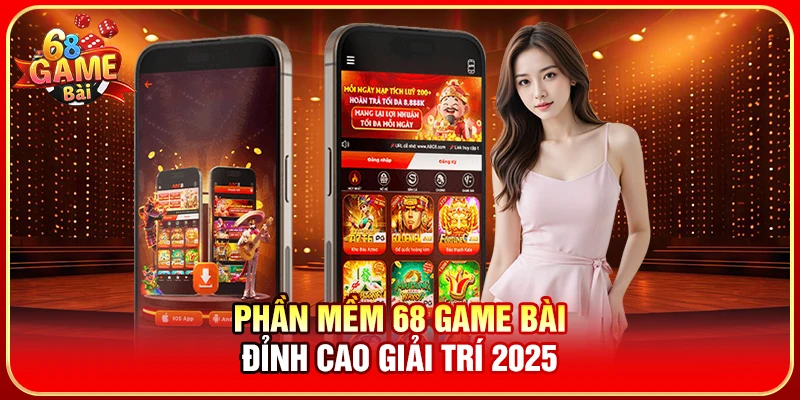 Phần mềm 68 Game Bài - Đỉnh cao giải trí 2025