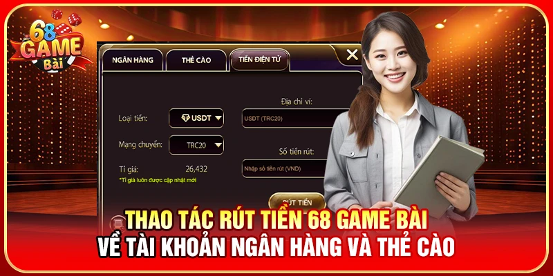 Thao tác rút tiền 68 Game Bài về tài khoản ngân hàng và thẻ cào